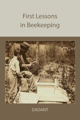 C P Dadant, C. P. Dadant - First Lessons in Beekeeping, Häftad