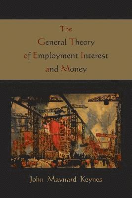 Maynard John Keynes, John Maynard Keynes - General Theory of Employment Interest and Money, Häftad