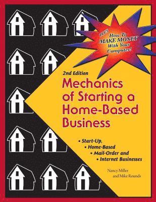 Mechanics of Starting A Home Based Business - 2nd edition 1