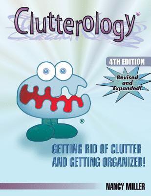 Clutterology: Getting Rid of Clutter and Getting Organized 1