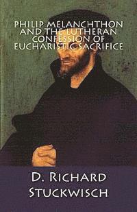 bokomslag Philip Melanchthon and the Lutheran Confession of Eucharistic Sacrifice