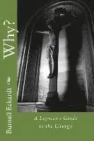 Jr. Eckardt, Burnell F. - Why?: A Layman's Guide to the Liturgy, Häftad. Tillgänglighet: Lägg i varukorg