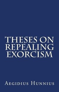 bokomslag Theses On Repealing Exorcism
