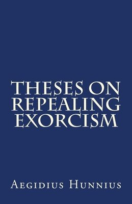Rachel K. Melvin - Theses On Repealing Exorcism, Häftad