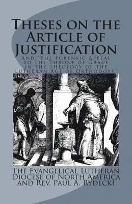 Paul a. Rydecki, Evangelical Lutheran Diocese of North Am - Theses on the Article of Justification: and The Forensic Appeal to the Throne of Grace in the Theology of the Lutheran Age of Orthodoxy, Häftad. Tillgänglighet: Lägg i varukorg