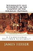 bokomslag Sovereignty and Authority in the Context of the American Republic: A Confessional Lutheran Assessment