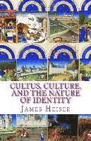 James D. Heiser - Cultus, Culture, and the Nature of Identity, Häftad