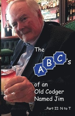 The ABCs of an Old Codger Named Jim: Part II: N to T 1