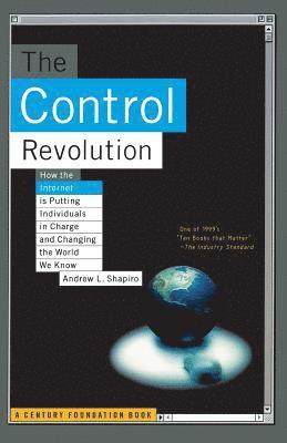 Andrew L. Shapiro, Andrew Shapiro - Control Revolution How The Internet Is Putting Individuals In Charge And Changing The World We Know, Häftad