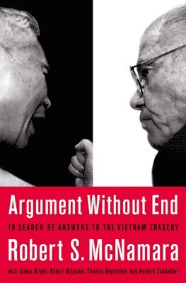 Herbert Schandler, James Blight, Robert K. Brigham, Robert McNamara, Thomas J Biersteker - Argument Without End, Häftad