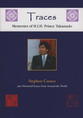 Stephen Comee - Traces: Memories of H.I.H. Prince Takamado, Inbunden