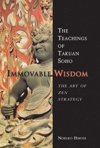 bokomslag Immovable Wisdom, the Art of Zen Strategy