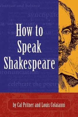 Louis Colaianni, Cal Pritner, Louis Coliaianni - How To Speak Shakespeare, Häftad