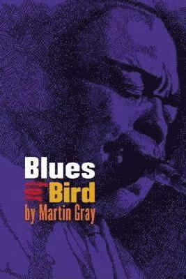 Martin Gray - Blues For Bird, Häftad