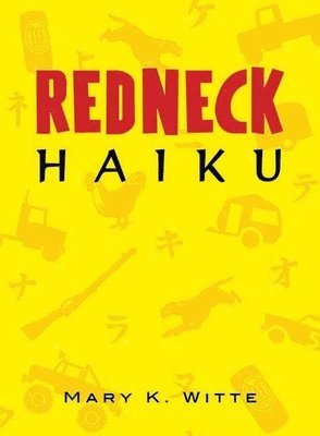 Mary K Witte - Redneck Haiku, Häftad
