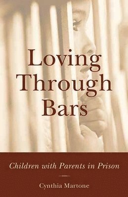Cynthia Martone - Loving Through Bars, Inbunden