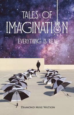 Tales of Imagination: Everything is Real 1