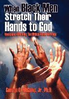 bokomslag When Black Men Stretch Their Hands to God: Messages Affirming the Biblical Black Heritage