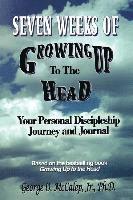 bokomslag Seven Weeks of Growing Up to the Head: Your Personal Discipleship Journey and Journal