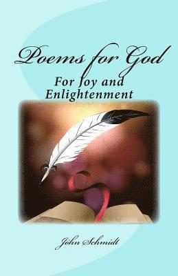 John Schmidt - Poems for God: For Joy and Enlightenment, Häftad