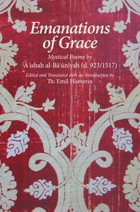bokomslag Emanations of Grace: Mystical Poems by A'Ishah Al-Bacuniyah (d. 923/1517)