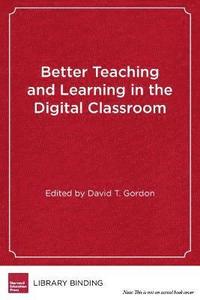 bokomslag Better Teaching and Learning in the Digital Classroom