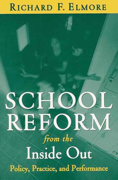 Richard Elmore - School Reform from the Inside Out, Häftad