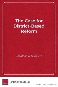 bokomslag The Case for District-Based Reform