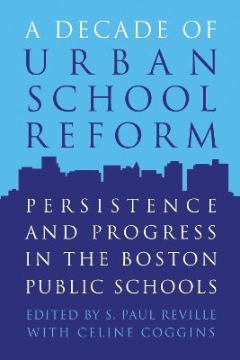 S. Paul Reville, Celine Coggins, S Paul Reville - Decade of Urban School Reform, Häftad