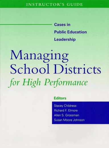 Stacey M. Childress, Richard Elmore, Allen Grossman - Instructor's Guide to Managing School Districts for High Performance, Häftad