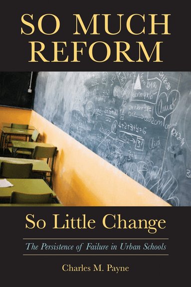 Charles M. Payne - So Much Reform, So Little Change, Häftad