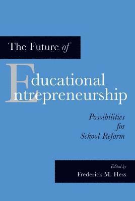The Future of Educational Entrepreneurship 1