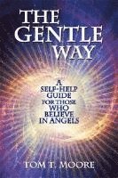 bokomslag The Gentle Way: A Self-Help Guide for Those Who Believe in Angels