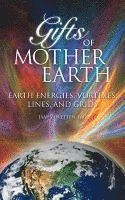 bokomslag Gifts of Mother Earth: Earth Energies, Vortexes, Lines, and Grids