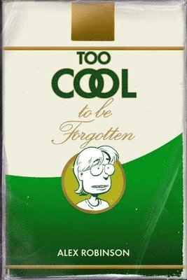 Alex Robinson - Too Cool To Be Forgotten, Inbunden