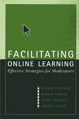 George Collison, Bonnie Elbaum, Sarah Haavind, Robert Tinker - Facilitating Online Learning, Häftad