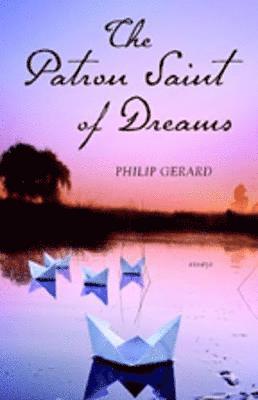 Philip Gerard - Patron Saint of Dreams, Häftad