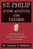 St. Philip & the Apostles of the Father: Answering the Call To Know, Love and Honor God Your Father