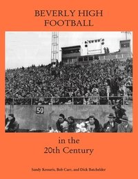 bokomslag Beverly High Football in the 20th Century