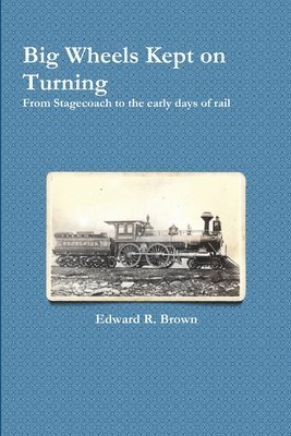 Edward R Brown, Edward R. Brown - Big Wheels Kept on Turning, Häftad