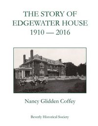 bokomslag The Story of Edgewater House, 1910-2016