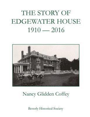 The Story of Edgewater House, 1910-2016 1