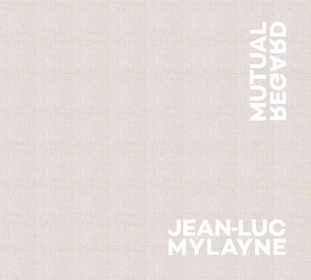 Jean-Luc Mylayne: Mutual Regard 1