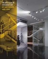 bokomslag The Arts Club of Chicago at 100 - Art and Culture, 1916-2016