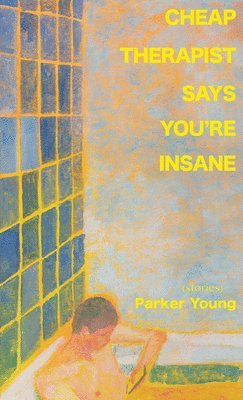 Parker Young - Cheap Therapist Says You're Insane, Häftad