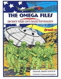 bokomslag The Omega Files; Secret Nazi UFO Bases Revealed: Special Limited Edition