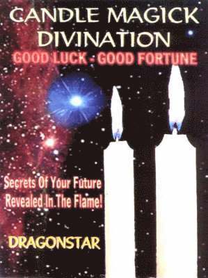 bokomslag Candle Magick Divination: Good Luck - Good Fortune: Secrets Of Your Future Revealed In The Flame!