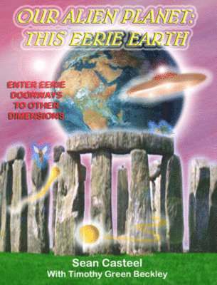 Sean Casteel - Our Alien Planet: This Eerie Earth: Enter Eerie Doorways To Other Dimensions, Häftad