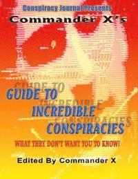 bokomslag Commander X's Guide To Incredible Conspiracies