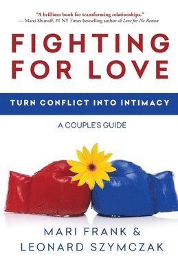 Leonard Szymczak, Mari Frank - Fighting for Love: Turn Conflict into Intimacy - A Couple's Guide, Häftad